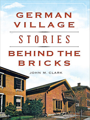 cover image of German Village Stories Behind the Bricks